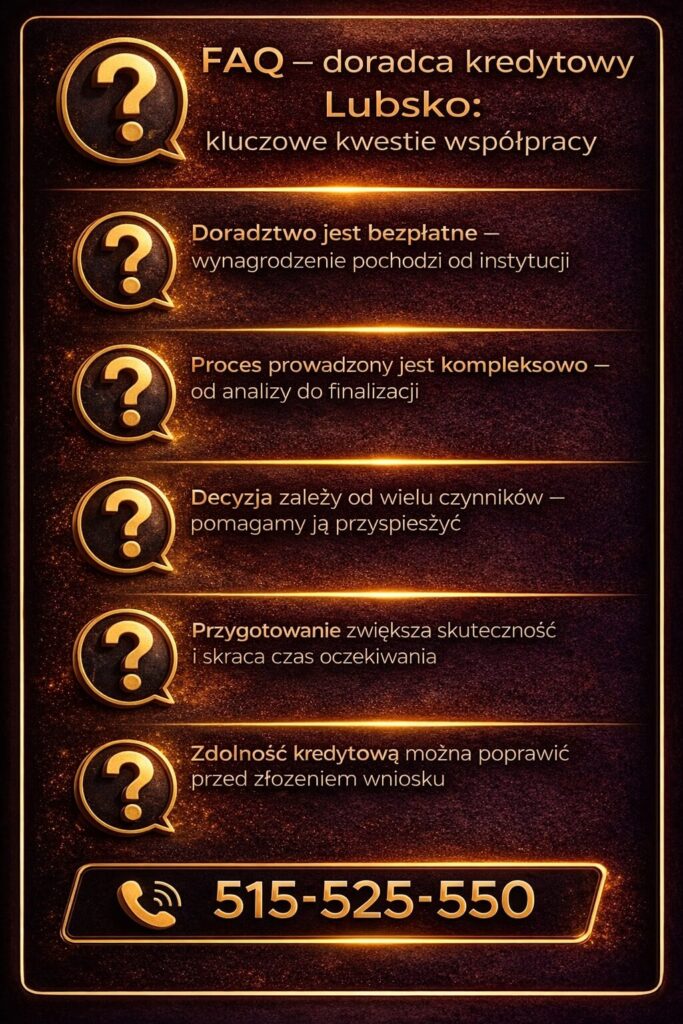 Doradca kredytowy w Lubsku odpowiada na najważniejsze pytania dotyczące współpracy – bezpłatne doradztwo, kompleksowy proces oraz sposoby zwiększenia zdolności kredytowej. Klient zyskuje jasność, bezpieczeństwo i skuteczność działania.