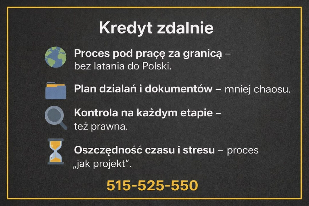 Proces dopasowany do osób zarabiających poza Polską, bez konieczności przyjazdów. Jasny plan dokumentów, kontrola finansowa i prawna oraz bezpieczne przejście przez procedurę kredytową.